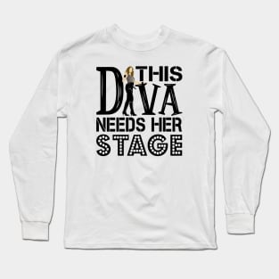 This Diva Needs Her Stage Long Sleeve T-Shirt